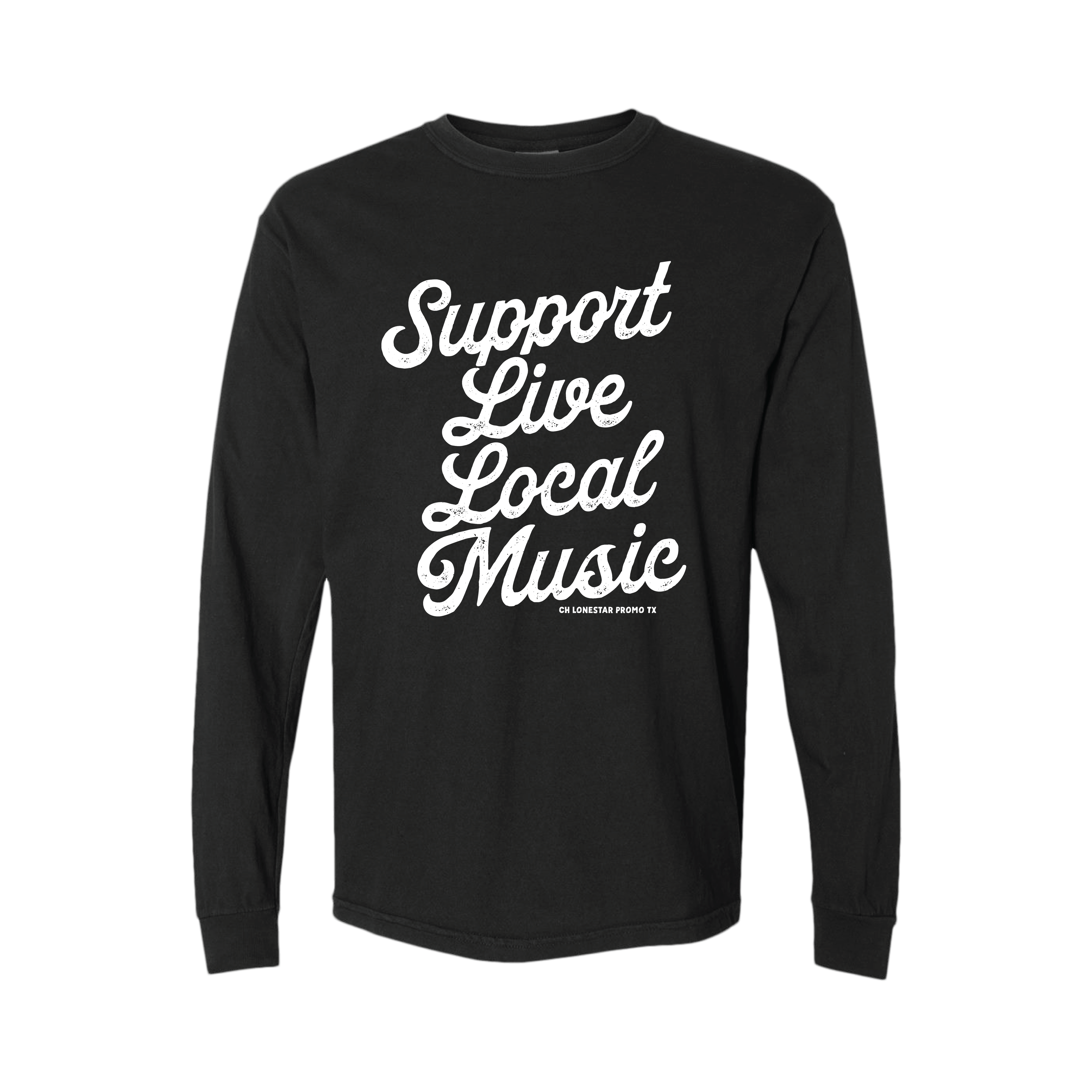 Support Live Local Music Long Sleeve - CH Lonestar Promo