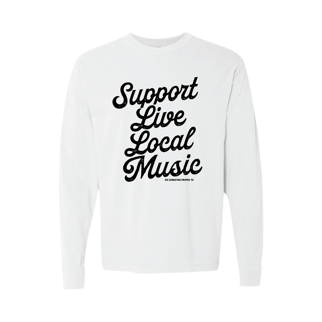 Support Live Local Music Long Sleeve - CH Lonestar Promo