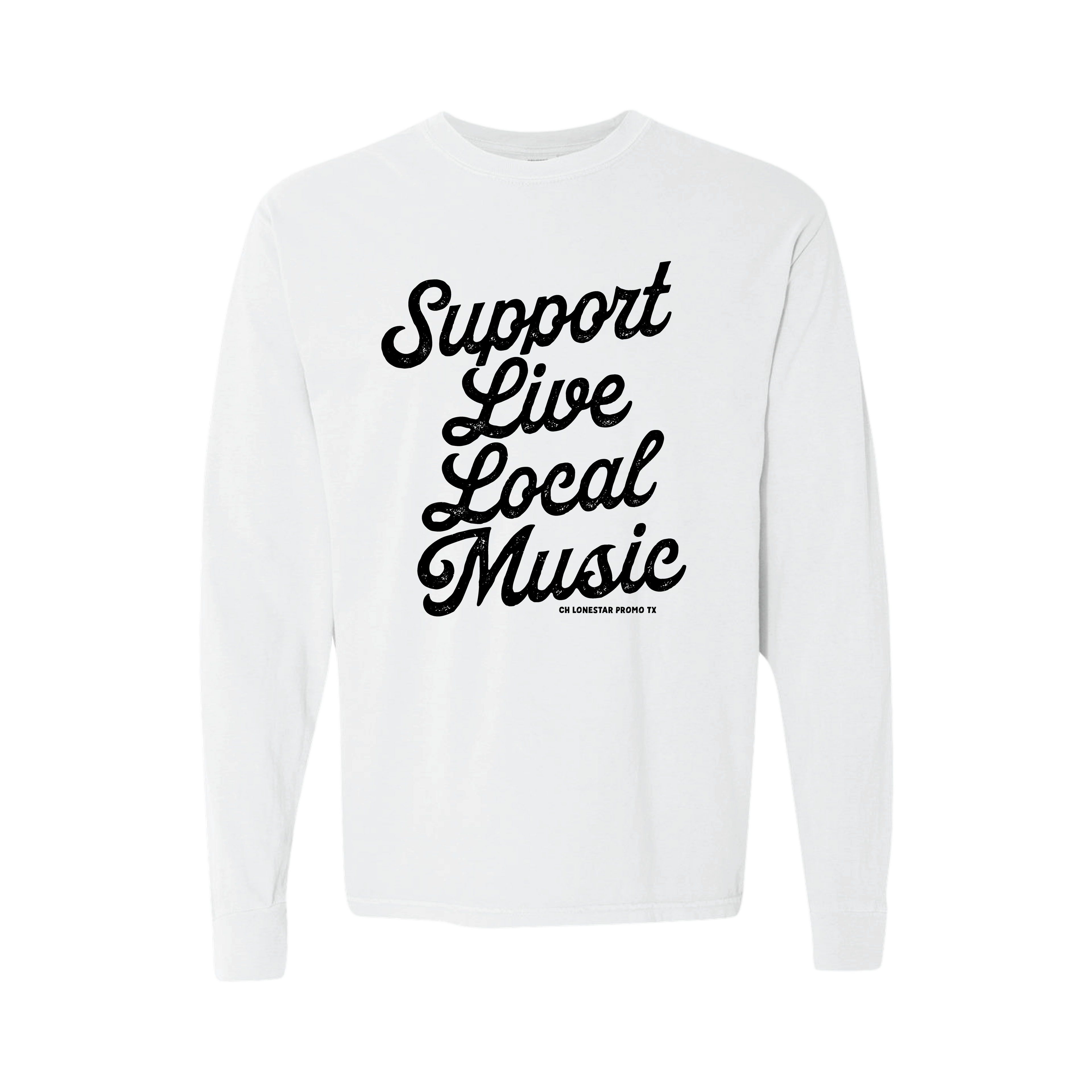 Support Live Local Music Long Sleeve - CH Lonestar Promo